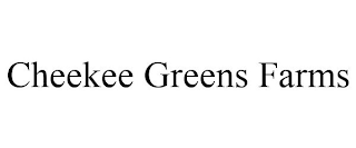 CHEEKEE GREENS FARMS