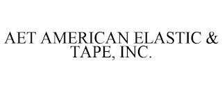 AET AMERICAN ELASTIC & TAPE, INC.