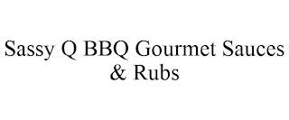 SASSY Q BBQ GOURMET SAUCES & RUBS