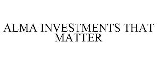 ALMA INVESTMENTS THAT MATTER