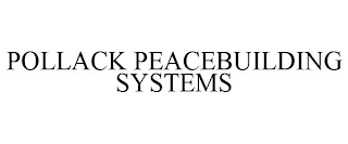 POLLACK PEACEBUILDING SYSTEMS