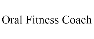 ORAL FITNESS COACH