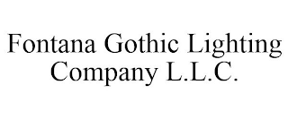 FONTANA GOTHIC LIGHTING COMPANY L.L.C.