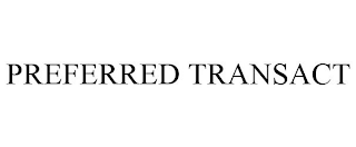 PREFERRED TRANSACT