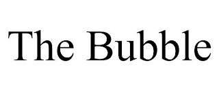 THE BUBBLE