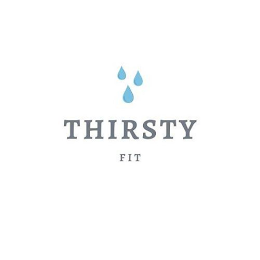 THIRSTY FIT