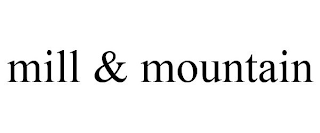 MILL & MOUNTAIN