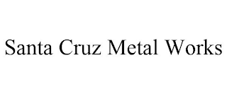 SANTA CRUZ METAL WORKS