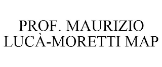 PROF. MAURIZIO LUCÀ-MORETTI MAP