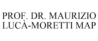 PROF. DR. MAURIZIO LUCÀ-MORETTI MAP