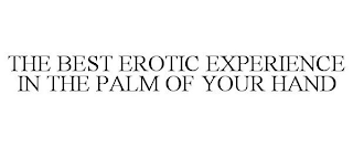 THE BEST EROTIC EXPERIENCE IN THE PALM OF YOUR HAND