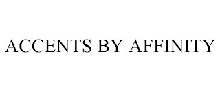 ACCENTS BY AFFINITY