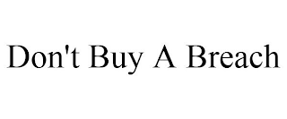 DON'T BUY A BREACH