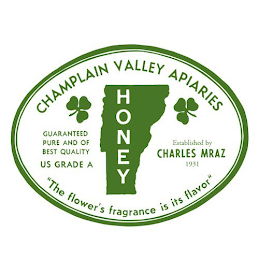 CHAMPLAIN VALLEY APIARIES HONEY ESTABLISHED BY CHARLES MRAZ, 1931 "THE FLOWER'S FRAGRANCE IS ITS FLAVOR"GUARANTEED BEST AND PURE QUALITY. US GRADE A