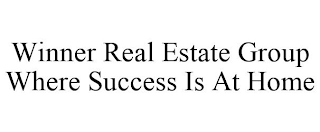 WINNER REAL ESTATE GROUP WHERE SUCCESS IS AT HOME