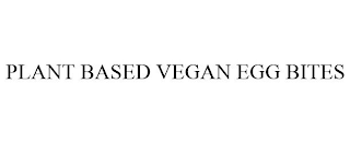 PLANT BASED VEGAN EGG BITES