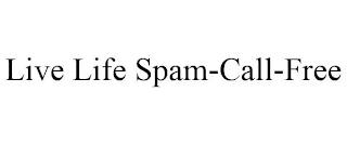 LIVE LIFE SPAM-CALL-FREE