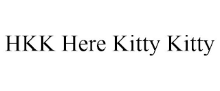 HKK HERE KITTY KITTY