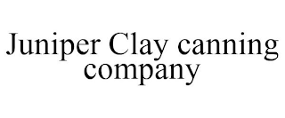 JUNIPER CLAY CANNING COMPANY