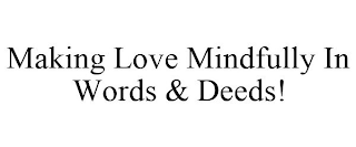 MAKING LOVE MINDFULLY IN WORDS & DEEDS!