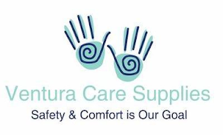 VENTURA CARE SUPPLIES SAFETY & COMFORT IS OUR GOAL