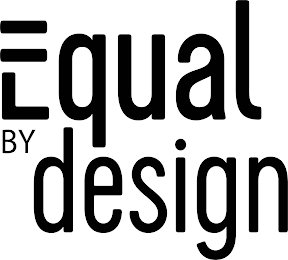 EQUAL BY DESIGN