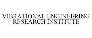 VIBRATIONAL ENGINEERING RESEARCH INSTITUTE