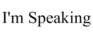 I'M SPEAKING