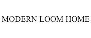 MODERN LOOM HOME