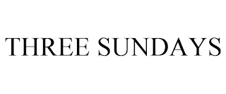 THREE SUNDAYS