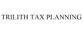 TRILITH TAX PLANNING