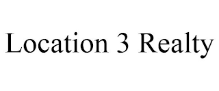 LOCATION 3 REALTY