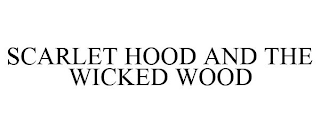 SCARLET HOOD AND THE WICKED WOOD