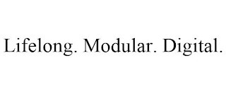 LIFELONG. MODULAR. DIGITAL.