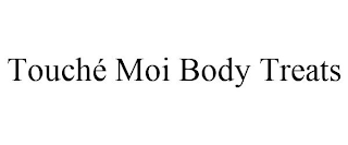 TOUCHÉ MOI BODY TREATS