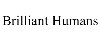 BRILLIANT HUMANS