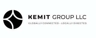 KEMIT GROUP LLC - GLOBALLY CONNECTED LOCALLY DIRECTED