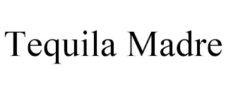 TEQUILA MADRE