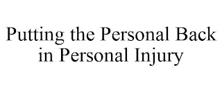 PUTTING THE PERSONAL BACK IN PERSONAL INJURY