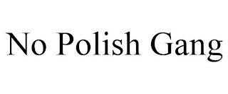 NO POLISH GANG