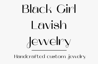 BLACK GIRL LAVISH JEWELRY HANDCRAFTED CUSTOM JEWELRY