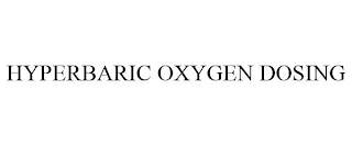 HYPERBARIC OXYGEN DOSING