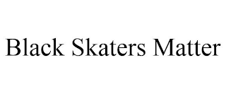 BLACK SKATERS MATTER