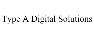 TYPE A DIGITAL SOLUTIONS