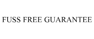 FUSS FREE GUARANTEE