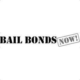 BAIL BONDS NOW!