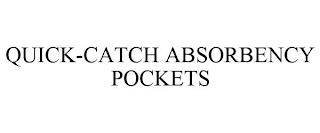 QUICK-CATCH ABSORBENCY POCKETS