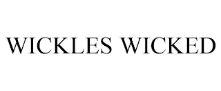 WICKLES WICKED