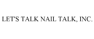 LET'S TALK NAIL TALK, INC.