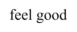 FEEL GOOD